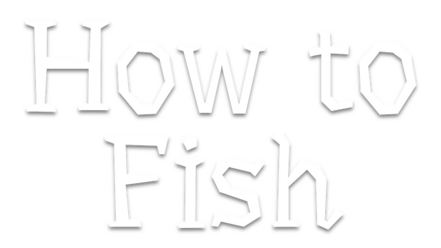 How to Fish
